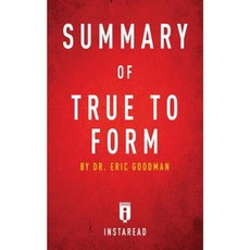 Summary of True to Form: By Eric Goodman Includes Analysis Paperback, Instaread
