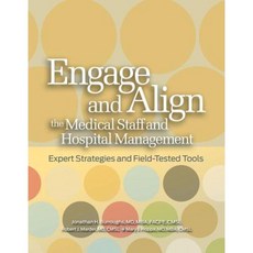 Engage and Align the Medical Staff and Hospital Management: Expert Strategies and Field-Tested Tools Paperback, Hcpro, a Division of Blr