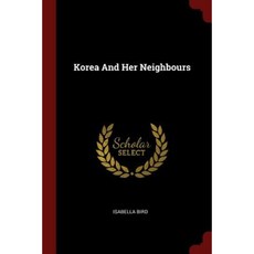 Korea and Her Neighbours Paperback, Andesite Press