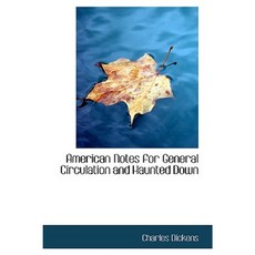 American Notes for General Circulation and Haunted Down Hardcover, BiblioLife