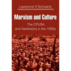 Marxism and Culture: The CPUSA and Aesthetics in the 1930s Paperback, Authors Choice Press
