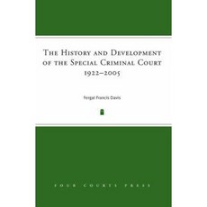The History and Development of the Special Criminal Court 1922-2005 Hardcover, Four Courts Press