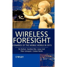 Wireless Foresight: Scenarios of the Mobile World in 2015 精裝版, Wiley