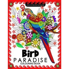 Bird Paradise Colouring Book: Coloring Pages for Adults Paperback, Createspace Independent Publishing Platform