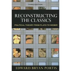 Reconstructing the Classics: Political Theory from Plato to Weber 3rd Edition Paperback, CQ Press