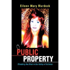 Public Property: Shedding the Shell in the Valley of Vultures Hardcover, Xlibris Corporation