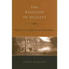 The Religion of Reality: Inquiry Into the Self Art and Transcendence Hardcover, Catholic University of America Press