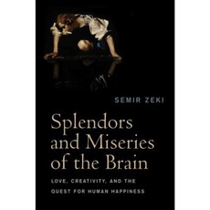 Splendors and Miseries of the Brain: Love Creativity and the Quest for Human Happiness Paperback, Wiley-Blackwell