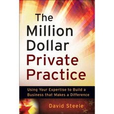 The Million Dollar Private Practice: Using Your Expertise to Build a Business That Makes a Difference Paperback, Wiley