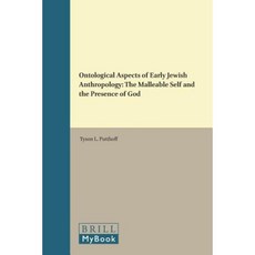 Ontological Aspects of Early Jewish Anthropology: The Malleable Self and the Presence of God Hardcover, Brill