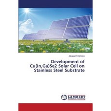 Development of Cu(in Ga)Se2 Solar Cell on Stainless Steel Substrate Paperback, LAP Lambert Academic Publishing