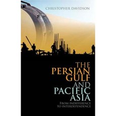Persian Gulf and Pacific Asia: From Indifference to Interdependence Hardcover, Oxford University Press, USA