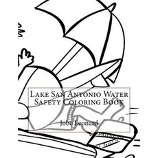 Lake San Antonio Water Safety Coloring Book Paperback, Createspace Independent Publishing Platform