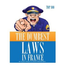 The Dumbest Laws in France: Top 100 Paperback, Createspace Independent Publishing Platform