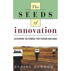 Seeds of Innovation: Cultivating the Synergy That Fosters New Ideas Hardcover, Amacom