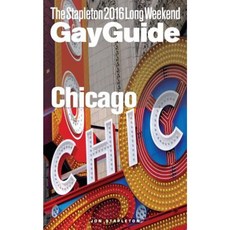 Chicago - The Stapleton 2016 Long Weekend Gay Guide Paperback, Createspace