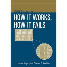 CMOS Electronics: How It Works How It Fails Hardcover, Wiley-IEEE Press