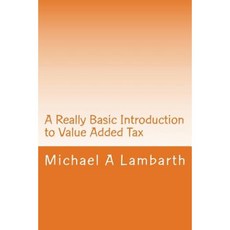 A Really Basic Introduction to Value Added Tax Paperback, Createspace Independent Publishing Platform
