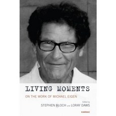 Living Moments: On the Work of Michael Eigen Paperback, Karnac Books