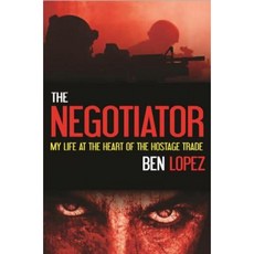 The Negotiator: My Life at the Heart of the Hostage Trade Library Binding, Center Point