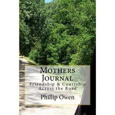 Mothers Journal: Friendship & Courtship Across the Road Paperback, Createspace
