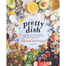 The Pretty Dish: More Than 150 Everyday Recipes and 50 Beauty Diys to Nourish Your Body Inside and Out Hardcover, Rodale Books