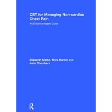 CBT for Managing Non-Cardiac Chest Pain: An Evidence-Based Guide Hardcover, Routledge