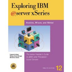 Exploring IBM Eserver Xseries: The Instant Insider's Guide to IBM's Intel-Based Servers and Workstations Paperback, Maximum Press (FL)