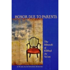 Honor Due to Parents: The Mitzvah of Kibbud AV Va'em Paperback, Kehot Publication Society