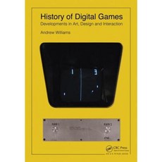 History of Digital Games: Developments in Art Design and Interaction Paperback, Focal Press