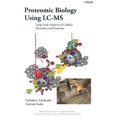Proteomic Biology Using LC/MS: Large Scale Analysis of Cellular Dynamics and Function Hardcover, Wiley-Interscience