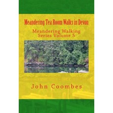 Meandering Tea Room Walks in Devon Paperback, Createspace Independent Publishing Platform