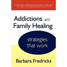 Addictions and Family Healing: Strategies That Work Paperback, Wheatmark