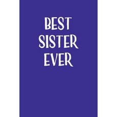 Best Sister Ever: Blank Lined Journal - 6x9 - Favorite Sister Paperback, Createspace Independent Publishing Platform