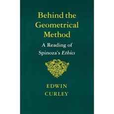 Behind the Geometrical Method: A Reading of Spinoza's Ethics Paperback, Princeton University Press