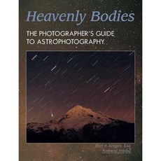 Heavenly Bodies: The Photographer's Guide to Astrophotography Paperback, Amherst Media