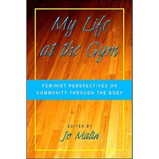 My Life at the Gym: Feminist Perspectives on Community Through the Body Paperback, State University of New York Press
