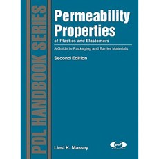 Permeability Properties of Plastics and Elastomers: A Guide to Packaging and Barrier Materials Hardcover, William Andrew