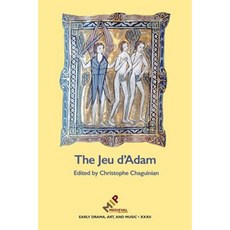 The Jeu D'Adam: MS Tours 927 and the Provenance of the Play Hardcover, Medieval Institute Publications