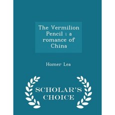 The Vermilion Pencil; A Romance of China - Scholar's Choice Edition Paperback
