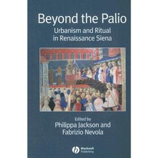 Beyond the Palio: Urbanism and Ritual in Renaissance Siena Paperback, Wiley-Blackwell