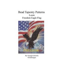 Bead Tapestry Patterns Loom Freedom Eagle Flag Paperback, Createspace Independent Publishing Platform