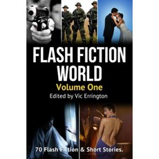 Flash Fiction World - Volume 1: 70 Flash Fiction & Short Stories Paperback, Createspace Independent Publishing Platform