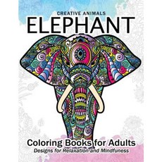 Elephant Coloring Book for Adults: Creative Animals Design for Relaxation and Mindfulness Paperback, Createspace Independent Publishing Platform
