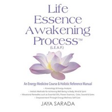 Life Essence Awakening Process- An Energy Medicine Course and Holistic Reference Manual Paperback, Divine Light Publishing