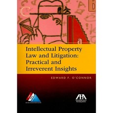 Intellectual Property Law and Litigation: Practical and Irreverent Insights Paperback, American Bar Association