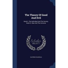 The Theory of Good and Evil: Book II. the Individual and the Society. Book III. Man and the Universe Hardcover, Sagwan Press