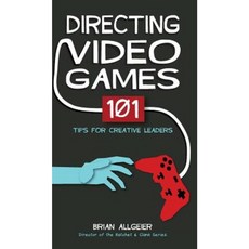 Directing Video Games: 101 Tips for Creative Leaders Hardcover, Illusion Road