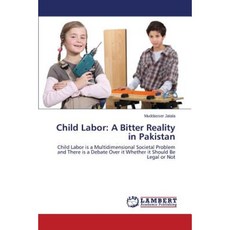 Child Labor: A Bitter Reality in Pakistan Paperback, LAP Lambert Academic Publishing