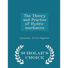 The Theory and Practice of Hydro-Mechanics - Scholar's Choice Edition Paperback